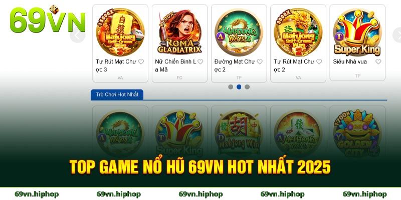 Các dòng slot game hot hit tại nổ hũ 69VN