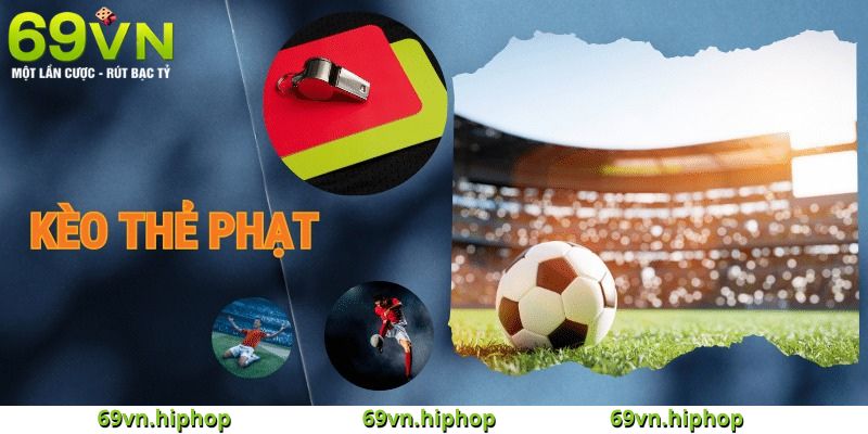 Các loại kèo thẻ phạt phổ biến tại 69VN