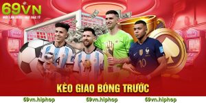 Kèo giao bóng trước tại 69VN