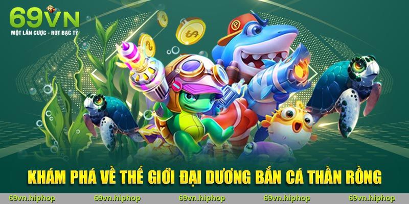 Khám phá mẹo chơi bắn cá thần rồng 69VN hiệu quả