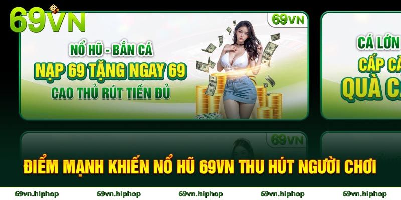 Lý do nổ hũ 69VN được anh em săn đón