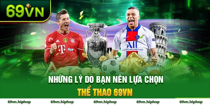 Những lý do bạn nên chọn thể thao tại 69VN