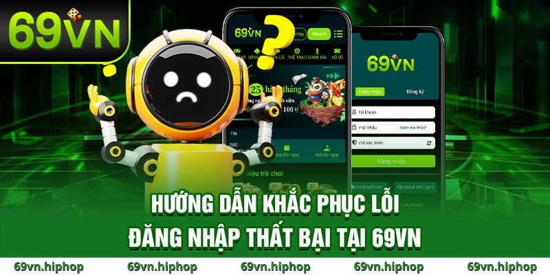 Những vấn đề thường gặp khi đăng nhập 69VN và cách xử lý