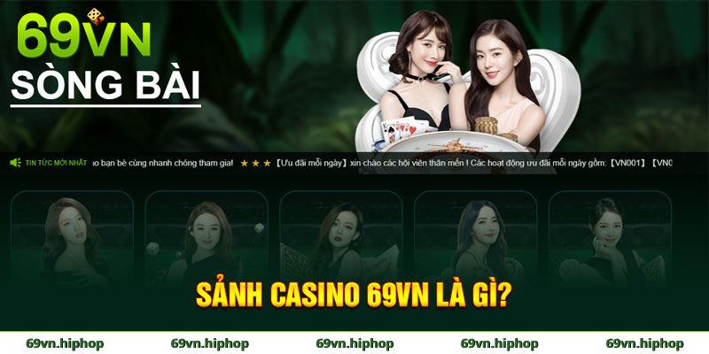 Sảnh casino 69VN là gì và điều gì khiến nó thu hút người chơi