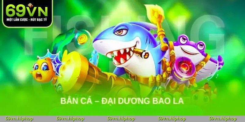 Tính năng nổi bật của Bắn Cá tại 69VN