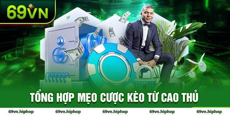 Tổng hợp mẹo cược kèo từ cao thủ tại thể thao 69VN