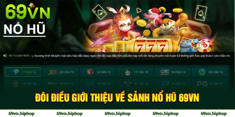 Tổng quan giới thiệu về sảnh nổ hũ 69VN